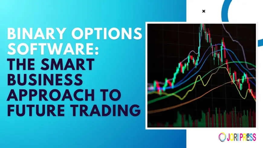 Binary Options Software: The Smart Business Approach to Future Trading