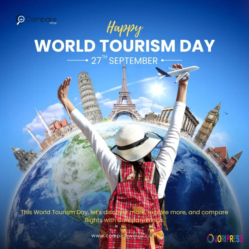 World Tourism Day 2025 – Celebrate the Spirit of Travel with CompareWings