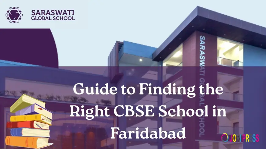 Guide to Choosing the Best CBSE School in Faridabad
