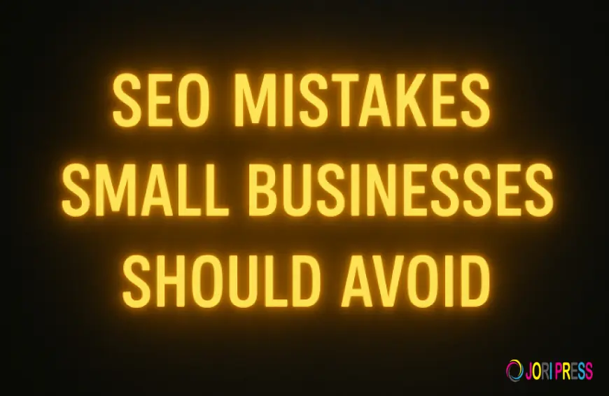 SEO Mistakes Small Businesses Should Avoid