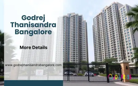 Godrej Thanisandra Bangalore | Your Dream Residential Address