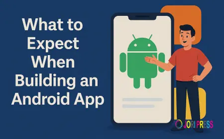 What to Expect When Building an Android App in 2025