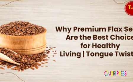 Why Premium Flax Seeds Are the Best Choice for Healthy Living | Tongue Twister