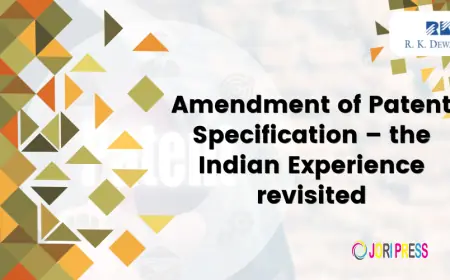 Amendment of Patent Specification – the Indian Experience revisited