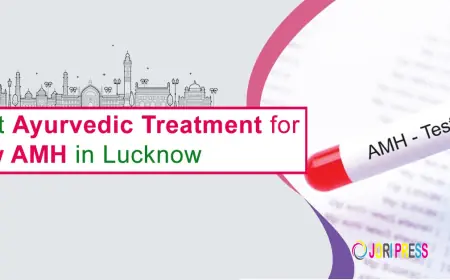 Best Ayurvedic Treatment for Low AMH in Lucknow