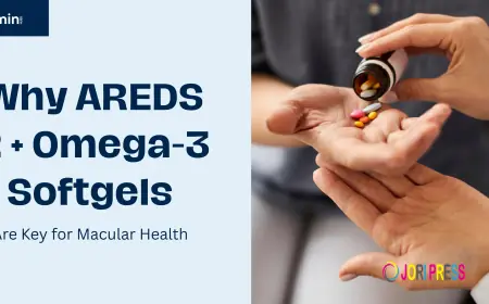 Why AREDS 2 + Omega-3 Softgels Are Key for Macular Health