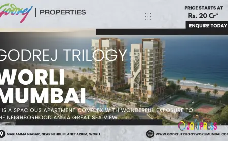 Godrej Trilogy Worli Mumbai: Prime Location, Sea View