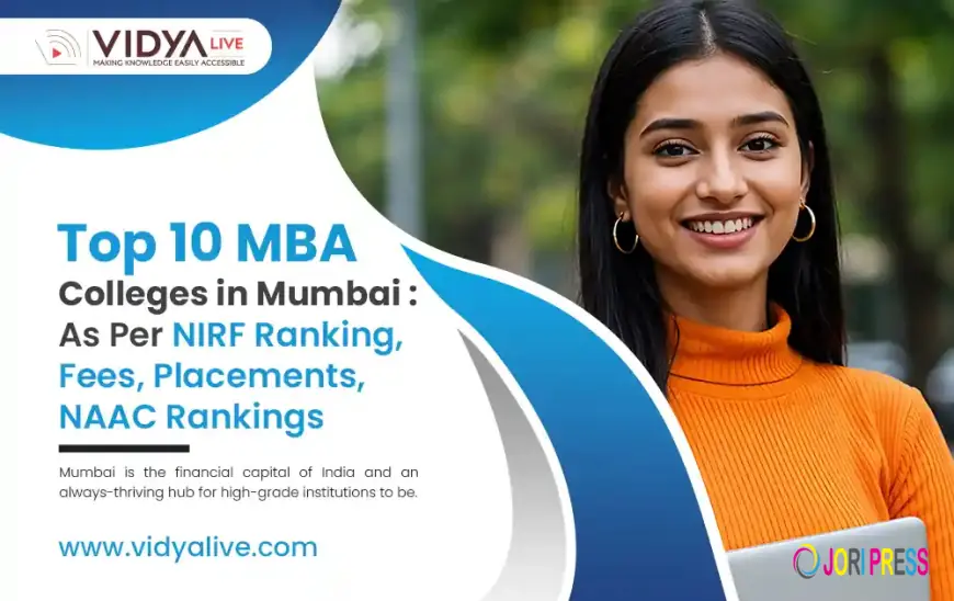 Top 10 MBA Colleges in Mumbai 2025 – Fees, Ranking & Placements