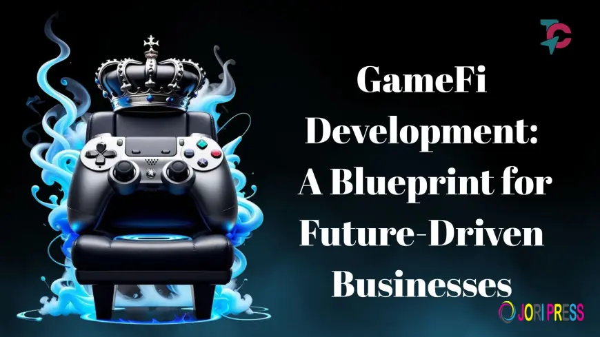 GameFi Development: A Blueprint for Future-Driven Businesses
