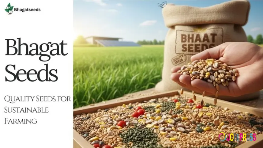 Bhagat Seeds | Quality Seeds for Sustainable Farming