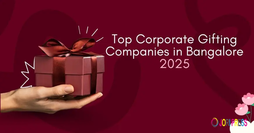 Top Corporate Gifting Companies in Bangalore to Watch in 2025