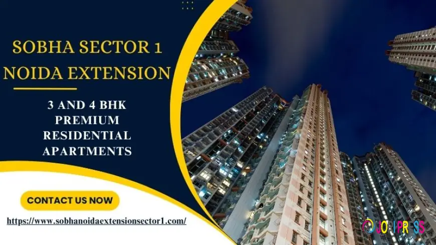 Sobha Sector 1 Noida Extension - Premium Living Destination