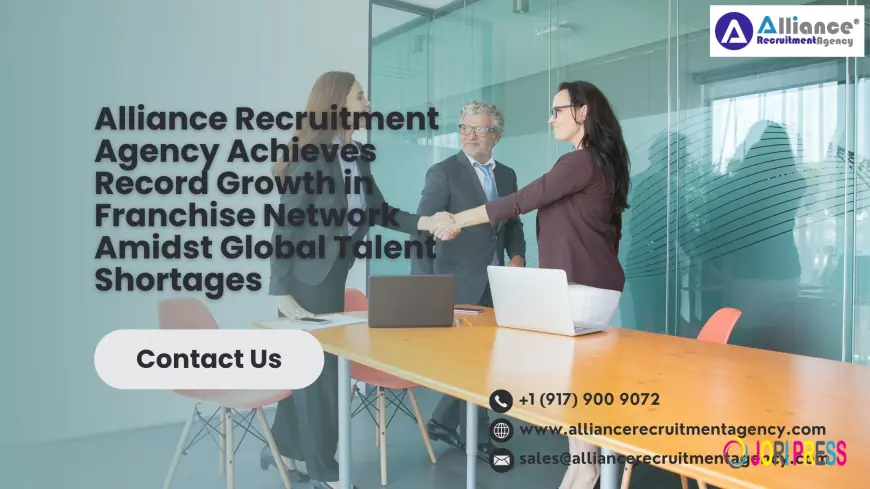 Alliance Recruitment Agency Achieves Record Growth in Franchise Network Amidst Global Talent Shortages