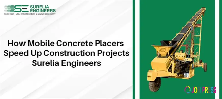 How Mobile Concrete Placers Speed Up Construction Projects | Surelia Engineers