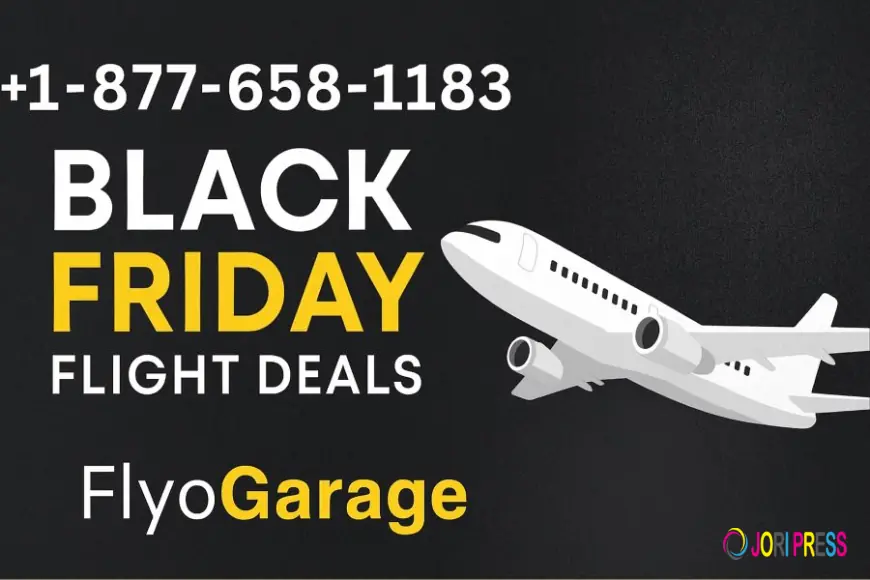 +1-877-658-1183 | Black Friday Flight Deals | FlyoGarage