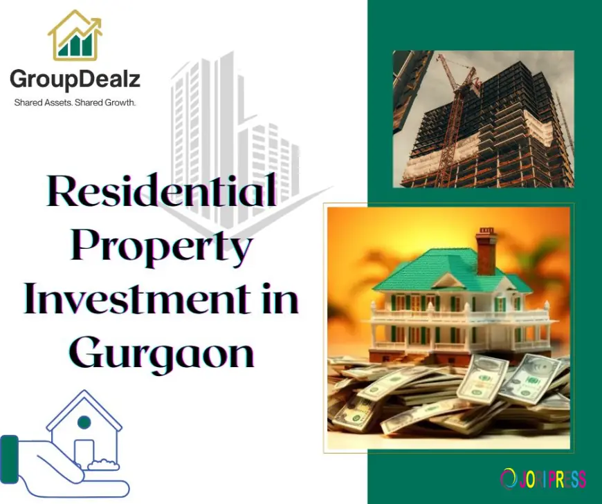 Residential Property Investment in Gurgaon | Explore Premium Homes with GroupDealz