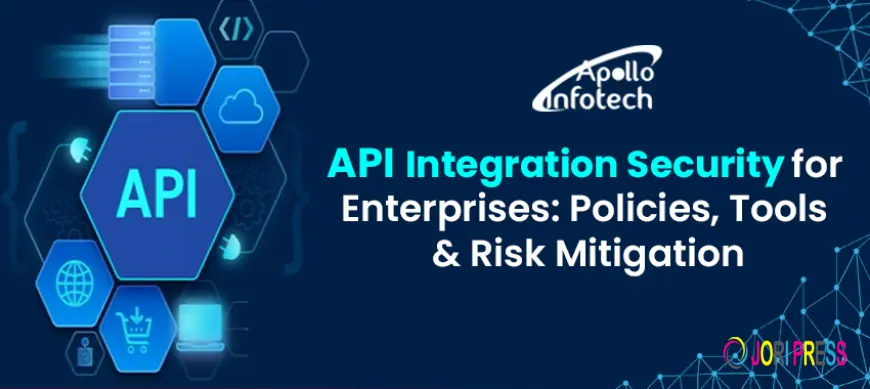 API Integration Security for Enterprises: Policies, Tools and Risk Mitigation