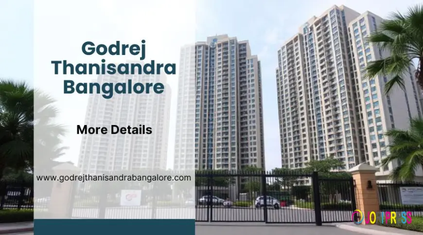 Godrej Thanisandra Bangalore | Your Dream Residential Address