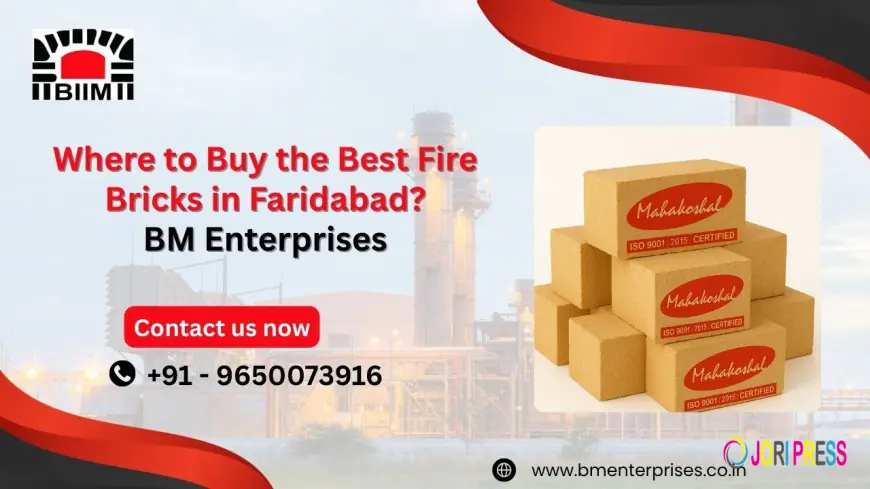 Where to Buy the Best Fire Bricks in Faridabad? – By BM Enterprises