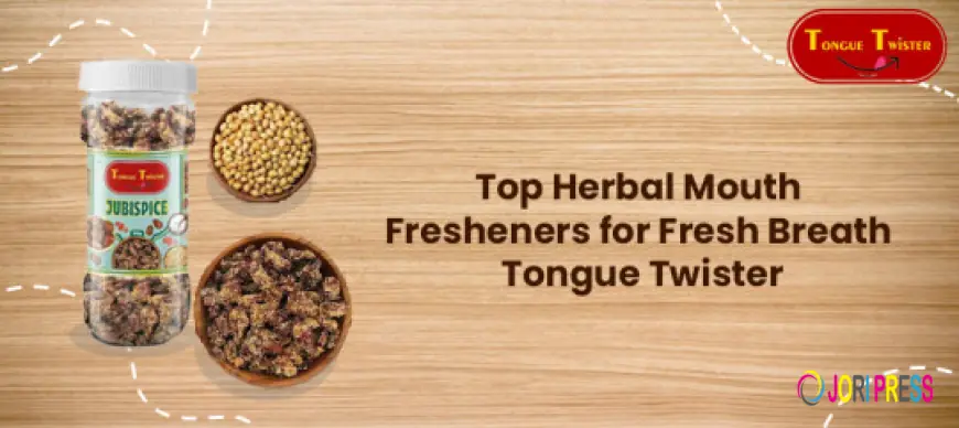 Top Herbal Mouth Fresheners for Fresh Breath | Tongue Twister