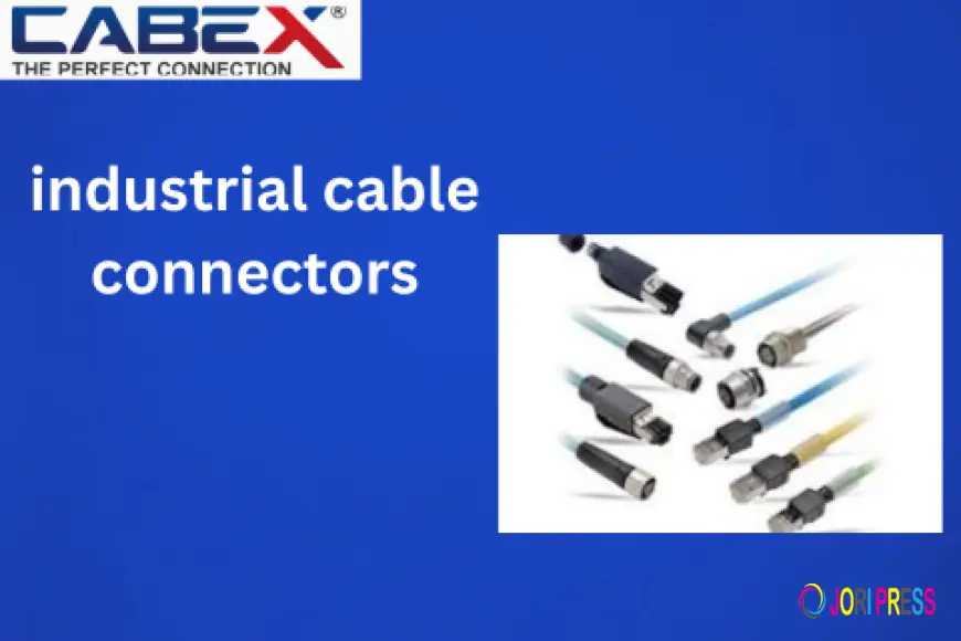 Industrial Cable Connectors | Types, Uses & Benefits - Cabex India