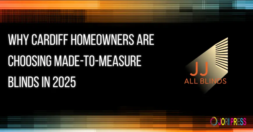 Why Cardiff Homeowners Are Choosing Made-to-Measure Blinds in 2025