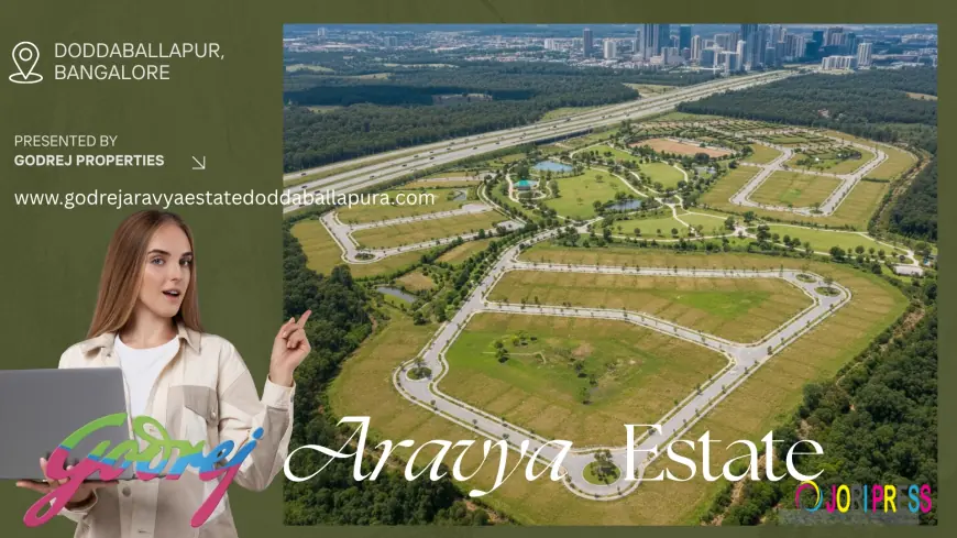 Godrej Aravya Estate Doddaballapur: A Futuristic Township for Modern Families