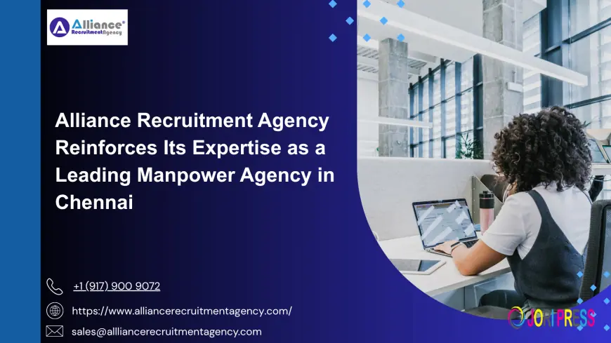 Alliance Recruitment Agency Reinforces Its Expertise as a Leading Manpower Agency in Chennai