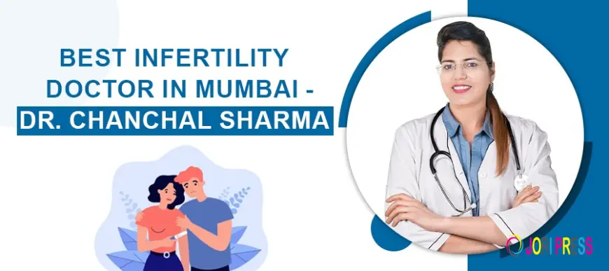 Best Infertility Doctor in Mumbai – Dr. Chanchal Sharma