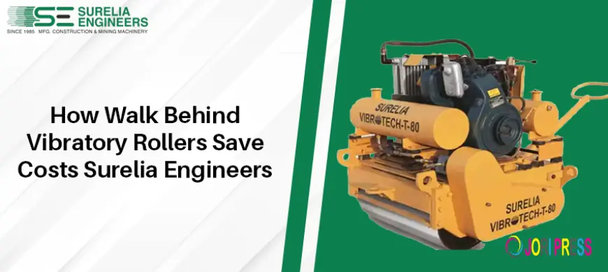 Walk Behind Vibratory Roller Benefits | SureliaEngineer