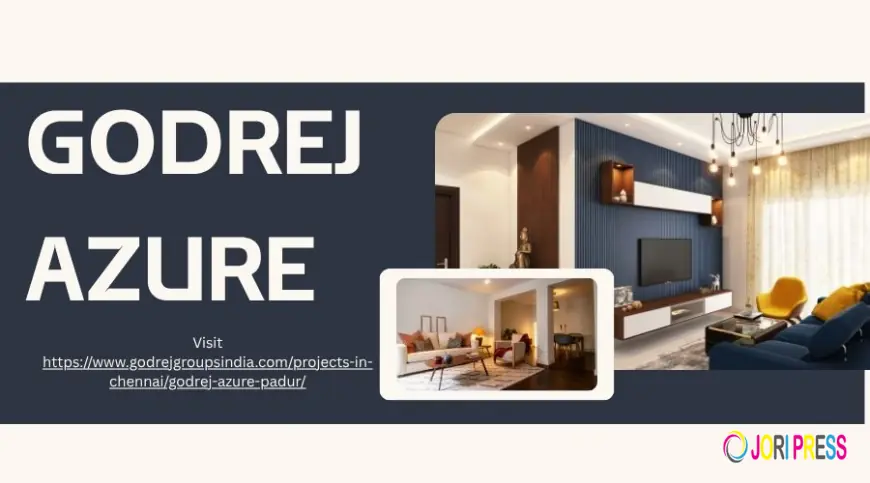 Godrej Azure - Discover Elegant Living in Chennai