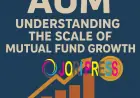 AUM: Understanding the Scale of Mutual Fund Growth