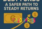 Debt Funds: A Safer Path to Steady Returns