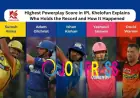 Highest Powerplay Score in IPL Khelofun Explains Who Holds the Record and How It Happened