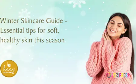 Winter Skincare Guide - Essential tips for soft, healthy skin this season