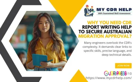 Why You Need CDR Report Writing Help to Secure Australian Migration Approval?