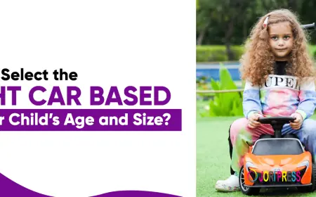 Toy Cars for Toddlers: How to Pick the Right One for Your Child’s Age?