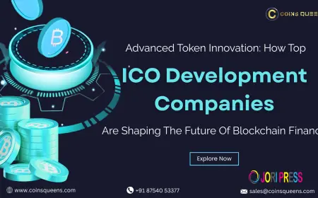 Advanced Token Innovation: How Top ICO Development Companies Are Shaping The Future Of Blockchain Finance