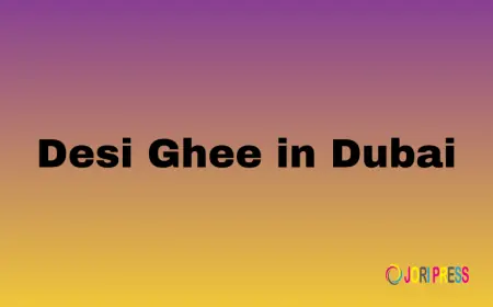 Desi Ghee in Dubai: Your Guide to Pure, Traditional Goodness