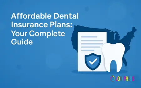 Affordable Dental Insurance Plans: Your Complete Guide to Choosing the Best Coverage