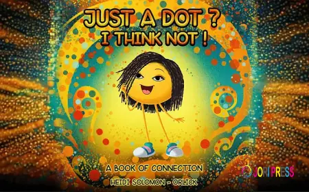 “Just a Dot? I Think Not! – How One Little Dot is Teaching Kids Big Lessons About Connection”