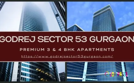 What Makes Godrej Sector 53 Gurgaon a Dream Destination ?