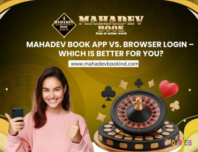 Mahadev Book App vs. Browser Login – Which Is Better for You?