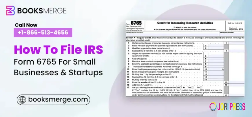 How to File IRS Form 6765 for Small Businesses and Startups in 2025