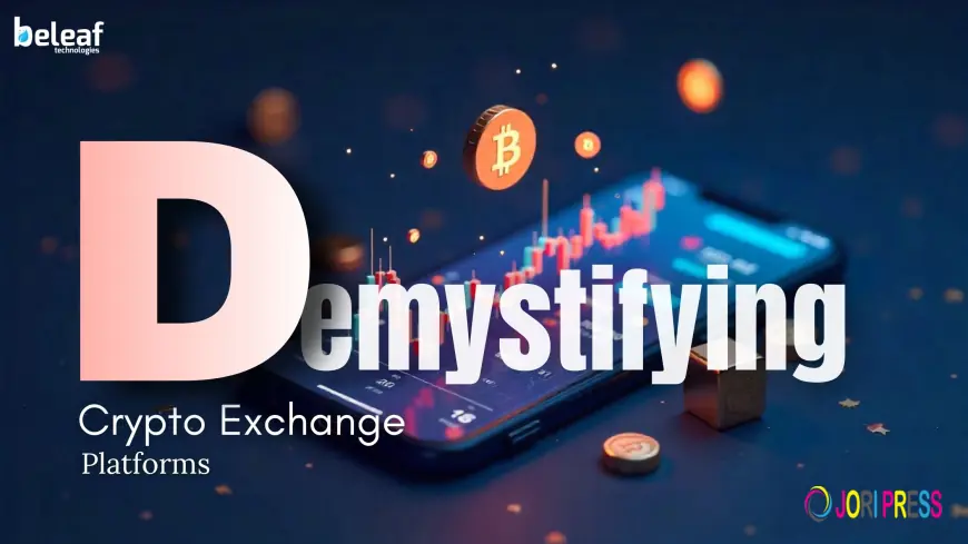 Demystifying Crypto Exchange Platforms: How They’re Built and Why They Matter