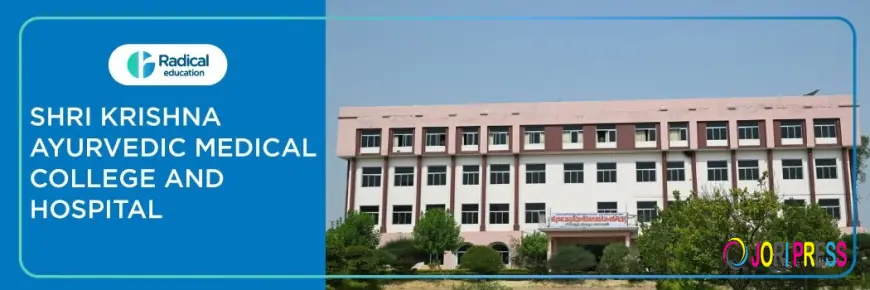Shri Krishna Ayurvedic Medical College & Hospital, Varanasi: Gateway to a BAMS Career | Admissions, Facilities & Vision 2024-2025