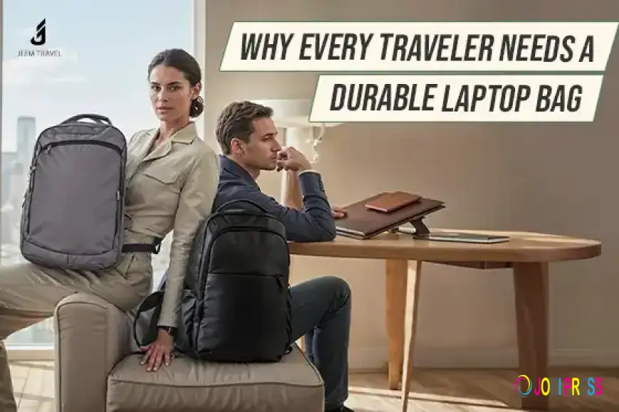 Why Every Traveler Needs a Durable Laptop Bag