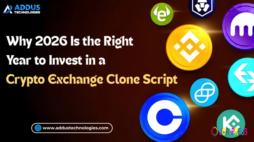Why 2026 Is the Right Year to Invest in a Crypto Exchange Clone Script