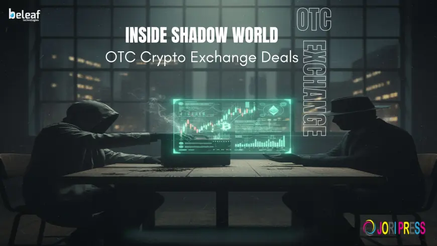 Inside the Shadow World of OTC Crypto Exchange Deals