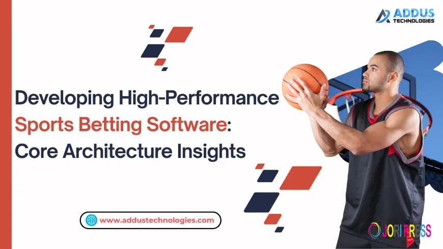 Developing High-Performance Sports Betting Software: Core Architecture Insights